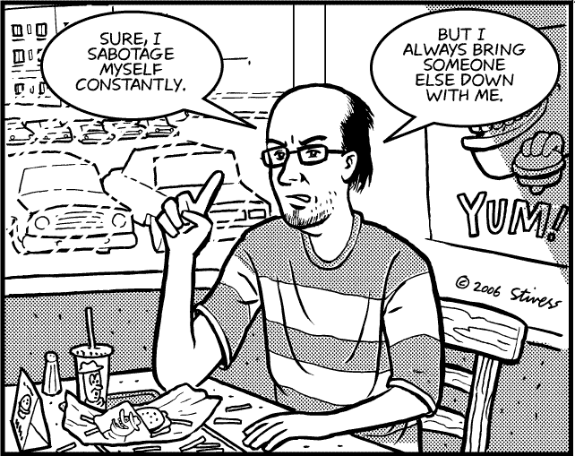 http://www.markstivers.com/wordpress/comics/2006-01-29%20Self-sabotage.gif