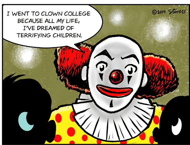 I went to clown college…