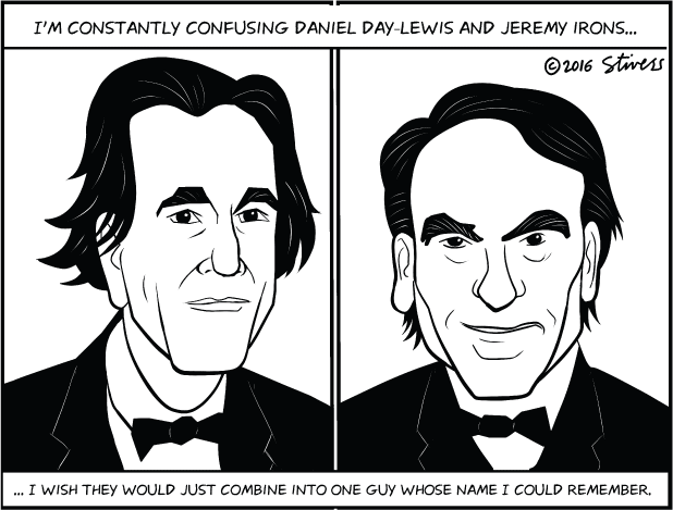 I’m always confusing Daniel Day-Lewis and Jeremy Irons